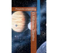 El Alfabeto Zénitho: Proyecto Lingüístico: 38 (My books collection (Tech, Sci and Sci-Fi books))