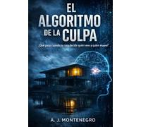 El Algoritmo de la Culpa: ¿Que pasa cuando tu casa decide quien vive y quien muere?