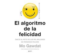 El algoritmo de la felicidad: Únete al reto de los 10 millones de personas felices (Autoayuda y superación): Únete al reto de los mil millones de personas felices