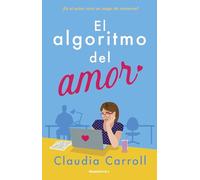 El algoritmo del amor: ¿Es el amor solo un juego de números? (Novela)