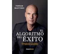 EL ALGORITMO DEL ÉXITO: Reinvéntate y alcanza la libertad financiera (EMPRENBOOKS)