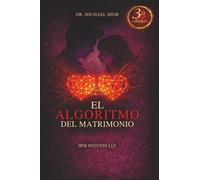 El Algoritmo del Matrimonio: Manual operativo para fortalecer la confianza, mejorar la comunicación y construir un matrimonio feliz y duradero
