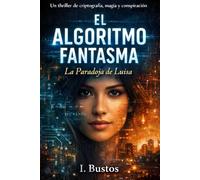 El Algoritmo Fantasma: La Paradoja de Luisa