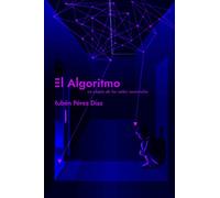 El Algoritmo: La utopía de las redes neuronales