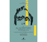 El algoritmo paternalista: Cuando mande la inteligencia artificial