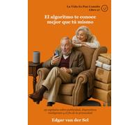 El algoritmo te conoce mejor que tú mismo: 39 capítulos sobre publicidad, dispositivos inteligentes y el discreto fin de la privacidad