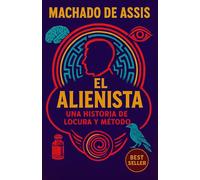 El Alienista: Una Historia de Locura Y Método