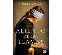 El aliento de las llamas | Ángela Banzas