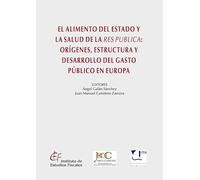 El alimento del Estado y la salud de la res publica: orígenes, estructura y desarrollo del gasto público en Europa