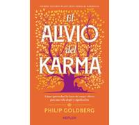 El alivio del Karma: Cómo aprovechar las leyes de causa y efecto para una vida alegre y significativa (Kepler)