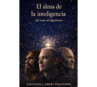 EL ALMA DE LA INTELIGENCIA: Del azar al algoritmo