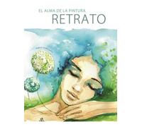 El Alma de la Pintura Retrato: 2 (Técnicas Creativas Zen)