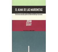 El Alma De Las Marionetas: Un breve estudio sobre la libertad del ser humano (Ensayo Sexto Piso)