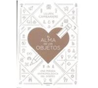 El Alma De Los Objetos: Una Mirada Antropologica Del Diseño