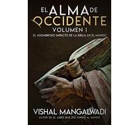 El Alma de Occidente: El asombroso impacto de la Biblia en el mundo