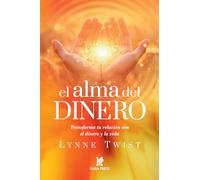 El alma del dinero: Transforma tu relación con el dinero.: Recuperando la riqueza de nuestros recursos interiores (SIN COLECCION)