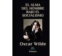 EL ALMA DEL HOMBRE BAJO EL SOCIALISMO: Ensayo
