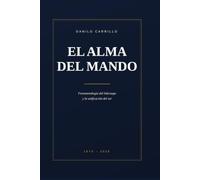 EL ALMA DEL MANDO: Fenomenología del liderazgo y la unificación del ser, 1870-2026
