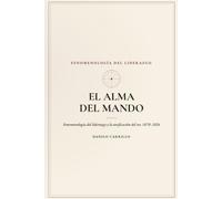 EL ALMA DEL MANDO: Fenomenología del liderazgo y la unificación del ser, 1870-2026