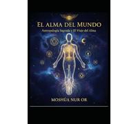 EL ALMA DEL MUNDO: Antropología Sagrada y El Viaje del Alma