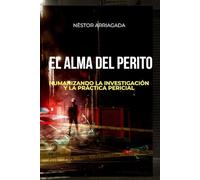 El ALMA del Perito: Humanizando la investigación y la práctica pericial