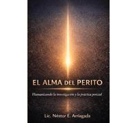 El ALMA del Perito: Humanizando la investigación y la práctica pericial