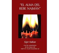 "El Alma del Rebe Najmán" - Sijot HaRan - Sijot 1-51: Sijot HaRan con un comentario de las clases del Rabí Zvi Aryeh Rosenfeld zal: Volume 1