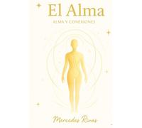 El Alma: Despierta, Sana, Conecta. Recuerda quién eres. (La consciencia del alma)