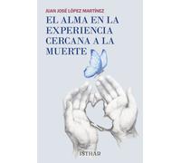 El alma en la experiencia cercana a la muerte | Juan José López Martínez