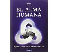 EL ALMA HUMANA: revelaciones del ciclo eterno (SIN COLECCION)