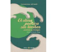 EL ALMA POÉTICA SIN LÍMITES: Poseía y ensayos (CLASICOS SATORI)