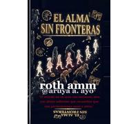 El Alma Sin Fronteras: La odisea de las almas que conquistaron fronteras