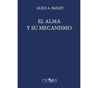 EL ALMA Y SU MECANISMO (ESCUELA ARCANA)