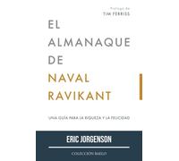 El Almanaque de Naval Ravikant: Una guía para la riqueza y la felicidad