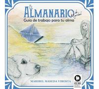 El Almanario de Maribel: Guía de trabajo para tu alma (Crecimiento personal)