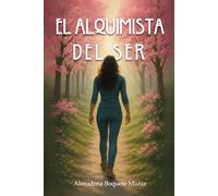 El Alquimista del Ser: 1 (La Alquimia de la Vida)