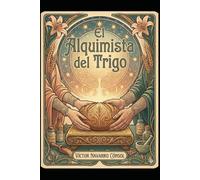 EL ALQUIMISTA DEL TRIGO: LA OCTAVA FRECUENCIA: 4 (CÓDIGO ORIGEN LA REBELIÓN DEL ARQUITECTO)