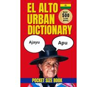El Alto Urban Dictionary: Slang, Sayings, and Survival Spanish from Bolivia’s Most Dynamic City