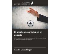 El amaño de partidos en el deporte: Una evaluación comparativa y social de los acuerdos y la manipulación en el deporte