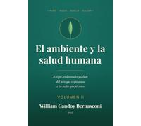 El ambiente y la salud humana: Riesgos ambientales y salud: del aire que respiramos a los suelos que pisamos (Derecho y Gestión Ambientales en México)