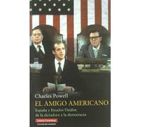 El amigo americano: España y Estados Unidos: de la dictadura a la democracia (Ensayo)