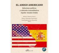 El Amigo Americano: Relaciones políticas y culturales transatlánticas España-Estados Unidos