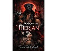 El Amo de las Therian: Un romance oscuro de dominación, obsesión y poder psicológico sobre identidad, sumisión y liberación femenina (Dark Romance: ... Peligrosa y Erotismo Psicológico Intenso)