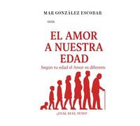 EL AMOR A CADA EDAD: SEGÚN TU EDAD, EL AMOR ES DIFERENTE. ¿CUÁL ES EL TUYO?