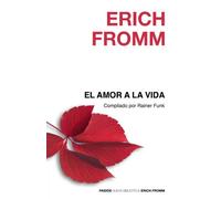 El amor a la vida: Conferencias radiofónicas compiladas por Hans Jürgen Schultz (Nueva Biblioteca Erich Fromm)