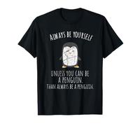 El Amor Animal Siempre sé tú Mismo a Menos Que Puedas ser un pingüino Camiseta