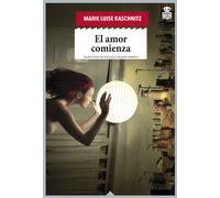 El amor comienza | Marie Luise Kaschnitz