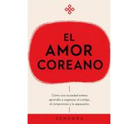 EL AMOR COREANO: Cómo una sociedad entera aprendió a organizar el cortejo, el compromiso y la separación.