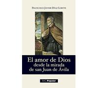 El amor de Dios desde la mirada de San Juan de Ávila: 239 (POPULAR) – Bac