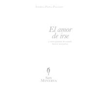El amor de irse: y otros poemas de cuando fueron necesarios (Soy Minerva - serie primera)